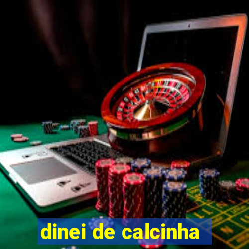 dinei de calcinha